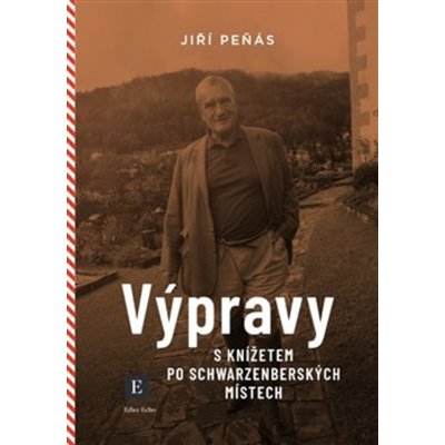 Výpravy s knížetem po schwarzenberských místech - Jiří Peňás – Zbozi.Blesk.cz