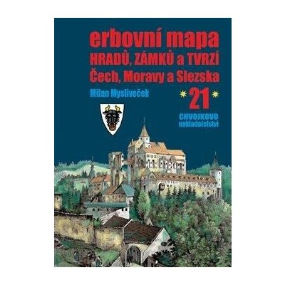 Erbovní mapa hradů, zámků a tvrzí Čech, Moravy a Slezska 21 - Milan Mysliveček – Hledejceny.cz