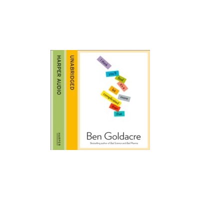 I Think You'll Find it's a Bit More Complicated Than That Goldacre Ben, Goldacre Ben, Davies Jot audio – Hledejceny.cz