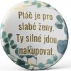 Magnetky pro děti Nekupto magnetka 56mm Pláč je pro slabé ženy