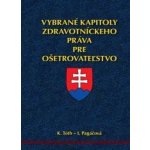 Vybrané kapitoly zdravotníckeho práva pre ošetrovateľst... - K. Tótha – Hledejceny.cz