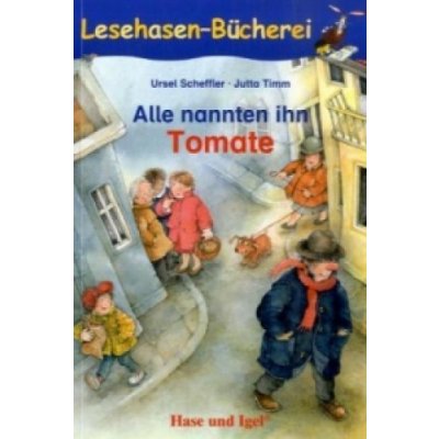 Alle nannten ihn Tomate, Schulausgabe Ursel Scheffler,Jutta Timm – Hledejceny.cz