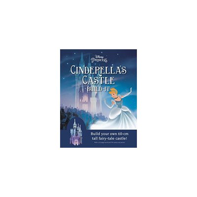 Disney Princess: Cinderella's Castle - Build your own fairy tale castle! (Walt Disney)(Novelty book)