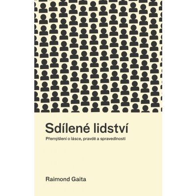 Sdílené lidství - Přemýšlení o lásce, pravdě a spravedlnosti - Raimond Gaita