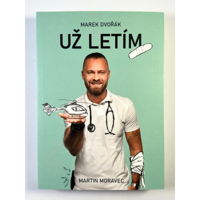 Už letím - Martin Moravec, Marek Dvořák – Hledejceny.cz