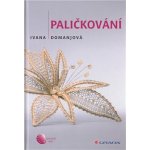 Paličkování - Domanjová Ivana – Hledejceny.cz