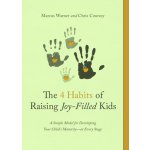 The 4 Habits of Raising Joy-Filled Kids: A Simple Model for Developing Your Child's Maturity- At Every Stage Warner MarcusPaperback – Hledejceny.cz