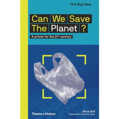 Can We Save The Planet? - Alice Bell – Hledejceny.cz