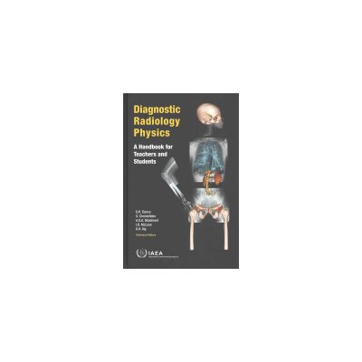 Diagnostic Radiology Physics: A Handbook for Teachers and Students (International Atomic Energy Agency)(Pevná vazba)