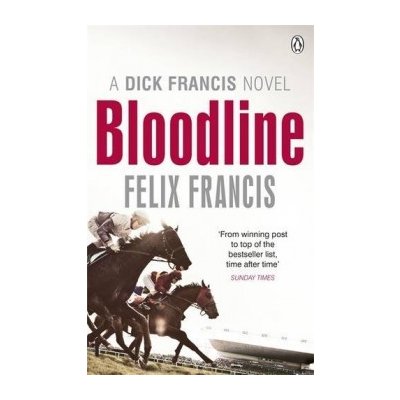 Bloodline - Dick Francis Novel - Felix Francis – Hledejceny.cz