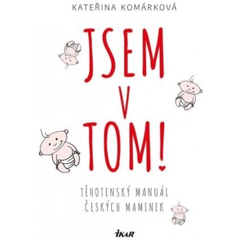 Jsem v tom! Těhotenský manuál českých maminek