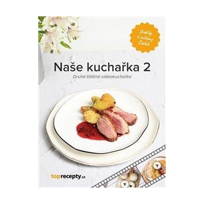 Naše kuchařka 2 - Druhá tištěná videokuchařka - neuveden – Hledejceny.cz