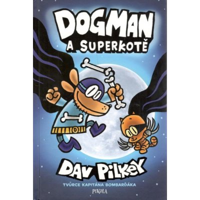 Dogman: Dogman a Superkotě - Dav Pilkey – Zboží Mobilmania