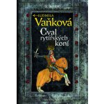 Cval rytířských koní, Orel a lev, Pán světa - Ludmila Vaňková – Hledejceny.cz