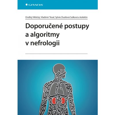 Doporučené postupy a algoritmy v nefrologii - Viklický Ondřej, Tesař Vladimír, Sulková Dusilová Sylvie, kolektiv – Sleviste.cz