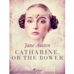 Catharine, or The Bower - Jane Austen – Hledejceny.cz