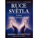 Ruce světla - Léčení a lidské energetické pole - Barbara Ann Brennan – Sleviste.cz