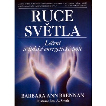 Ruce světla - Léčení a lidské energetické pole - Barbara Ann Brennan