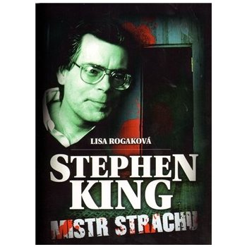 Stephen King - Mistr strachu - Lisa Rogak