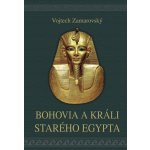 Bohovia a králi starého Egypta - Vojtěch Zamarovský – Hledejceny.cz