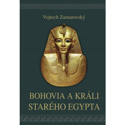 Bohovia a králi starého Egypta - Vojtěch Zamarovský – Zboží Mobilmania