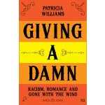 Giving a Damn: Racism, Romance and Gone with the Wind - Williams Patricia – Zboží Dáma