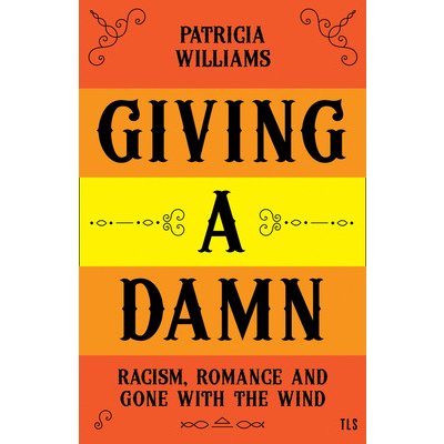 Giving a Damn: Racism, Romance and Gone with the Wind - Williams Patricia – Zboží Dáma