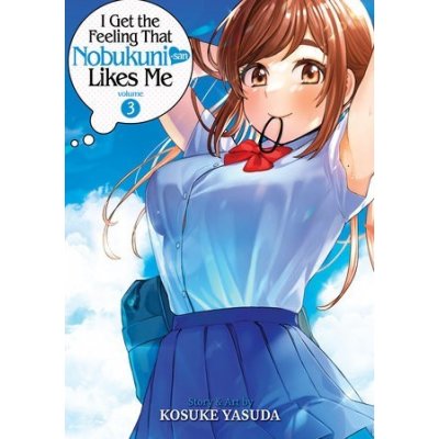 I Get the Feeling That Nobukuni-San Likes Me Vol. 3 Yasuda KosukePaperback