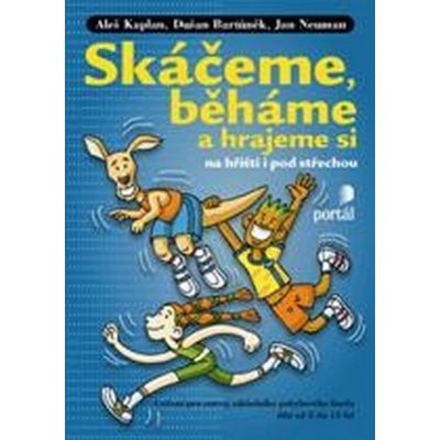 Skáčeme, běháme a hrajeme si na hřišti -- Hrajeme si na hřišti i pod střechou - Aleš Kaplan – Hledejceny.cz