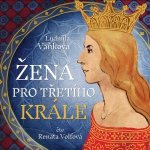 Žena pro třetího krále - Vaňková Ludmila – Hledejceny.cz