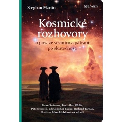 Kosmické rozhovory. Dialogy o povaze vesmíru a hledání skutečnosti - Stephan Martin - Malvern – Hledejceny.cz