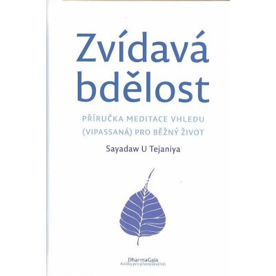 Zvídavá bdělost - Příručka meditace vhledu vipassaná pro běžný život - Tejaniya Sayadaw U