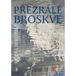 Přezrálé broskve Milena Holcová – Hledejceny.cz