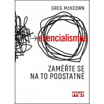 Esencialismus. Jak dělat správně správné věci - McKeown Greg