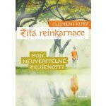 Žitá reinkarnace - Moje neuvěřitelné zkušenosti - Clemens Kuby – Hledejceny.cz