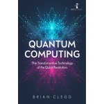 Quantum Computing - Brian Clegg – Hledejceny.cz