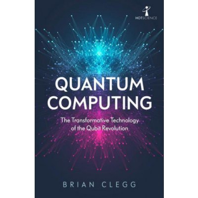 Quantum Computing - Brian Clegg – Hledejceny.cz