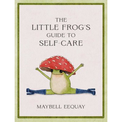 The Little Frog's Guide to Self-Care – Hledejceny.cz
