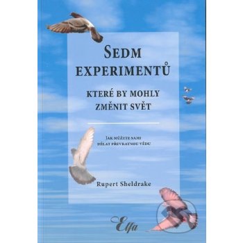 Sedm experimentů, které by mohly změnit svět - Rupert Sheldrake