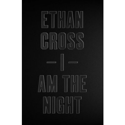 I Am The Night - Ethan Cross – Hledejceny.cz