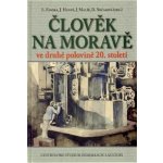 Člověk na Moravě ve druhé polovině 20. století Denisa Nečasová – Sleviste.cz