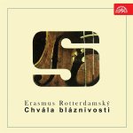 Chvála bláznivosti - Rotterdamský Erasmus – Hledejceny.cz