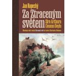 Za Ztraceným světem Sira Arthura Conana Doyla - Jan Kopecký – Hledejceny.cz