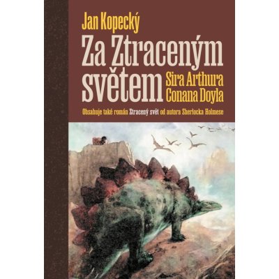 Za Ztraceným světem Sira Arthura Conana Doyla - Jan Kopecký – Zboží Mobilmania