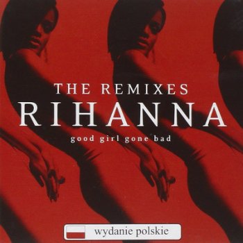 Rihanna - Good Girl Gone Bad - The Remixes / RV CD