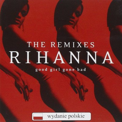 Rihanna - Good Girl Gone Bad - The Remixes RV CD