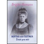 Bertha von Suttner: Život pro mír Hamann Brigitte