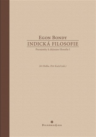 Indická filosofie - Poznámky k dějinám filosofie I - Egon Bondy