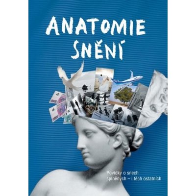 Anatomie snění. Povídky o snech splněných - i těch ostatních - kol. – Zboží Mobilmania