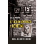 Byla jsem doktorkou v Osvětimi – Musela jsem asistovat Mengelemu - Perlová Gisella, Pevná vazba vázaná – Hledejceny.cz